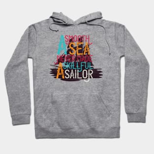 A Smooth Sea Never made A Skillful Sailor Hoodie